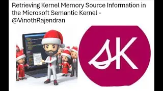 43 - Retrieving Kernel Memory Source Information in the Microsoft Semantic Kernel 
