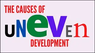 Causes of Uneven Development