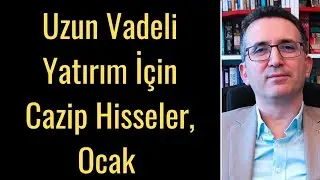 Uzun Vadeli Yatırım İçin Cazip Hisseler, Ocak 2022