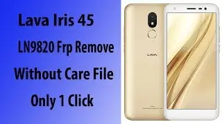 #লাভা এফআরপি Lava 45  LN9820 FRP Without Flashing Without Care File Without FRP File Only 1 Click