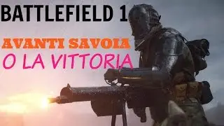 Battlefield 1 Gameplay Part 9 O La Vittoria