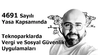 Teknoparklarda 4691 Sayılı Yasa Kapsamında Vergi ve Sosyal Güvenlik Uygulamaları