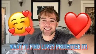 Want To Find Love? Prioritize It!