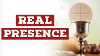 Real Presence | Catholic Central
