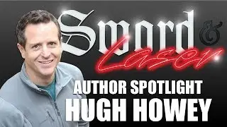 Author Spotlight: Hugh Howey - Sword & Laser