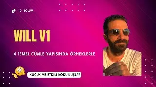 10. BÖLÜM (WILL V1). TÜM YARDIMCI FİİLLER, 4 TEMEL CÜMLE YAPISINDA.