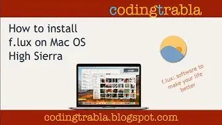 How to install F.LUX on Mac OS High Sierra byAM