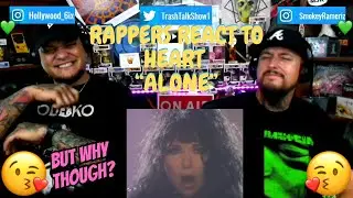 Rappers React To Heart "Alone"!!!