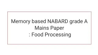 NABARD grade A mains memory based analysis for Food processing, nabardexamanalysis,