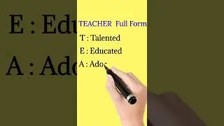 TEACHER  Full Form | full form of  T.E.A.C.H.E.R  | 