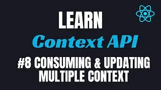 #8 React Context API Consuming & Updating Multiple Context 🚀 