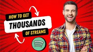 How to Get 1,000s Of Streams Of Your Music on Spotify