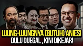 UJUNG-UJUNGNYA (BUTUH) ANIES! DULU DIJEGAL, KINI DIKEJAR!