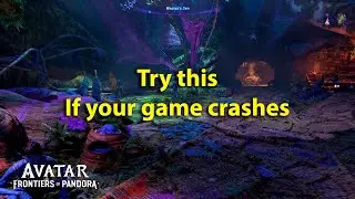This Crash Fix Worked for Me (Avatar: Frontiers of Pandora)