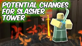 POTENTIAL CHANGES FOR SLASHER TOWER | Tower Defense Simulator | ROBLOX