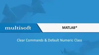 Clear Command & Default Numeric Class in MATLAB Training Video  | Multisoft Systems