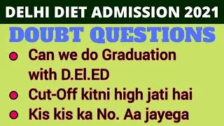 Delhi DIET Admission 2021 || Doubt Questions || B.ed v/s Deled || Delhi DIET cut off ||