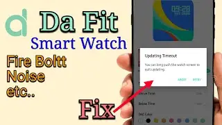Fix: Updating Timeout You Can Long Push The Watch Screen To Quit Updating. Noise Fire Boltt..