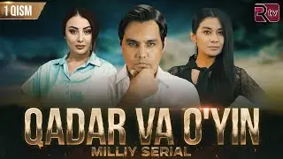 Qadar va o'yin (milliy serial) 1-qism | Кадар ва уйин (миллий сериал) 1-кисм