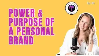Power & Purpose Of A Personal Brand