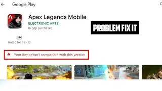 Apex Legends Mobile Not Compatible Problem Fix it