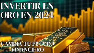Invest in GOLD in 2024 and Change Your Financial FUTURE