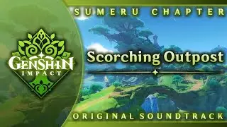 Scorching Outpost | Genshin Impact Original Soundtrack: Sumeru Chapter