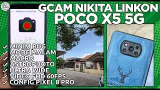 GCAM POCO X5 | Google Camera GCam Nikita Linkon V5 POCO X5 5G - HASIL LEBIH DETAIL & SUPPORT 60FPS!