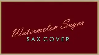 Watermelon Sugar SAX COVER Jader Leandro