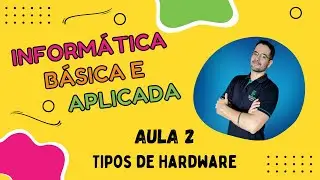 Aula 2 - Tipos de Hardware