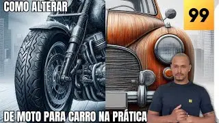 alterando de moto para carro NA PRÁTICA! 99 Motorista.