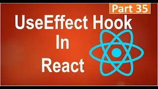 #35, UseEffect Hook In React.