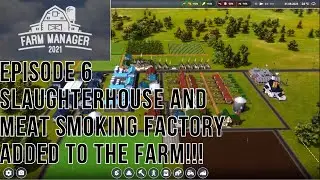 FARM MANAGER 2021 - Episode 6 - Slaughterhouse, Meat Smoking And More!!!