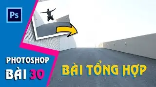 Học Photoshop CS6 I Bài 30: Bài tập tổng hợp