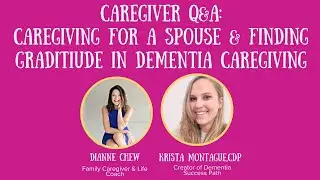 Dementia Q&A: Caregiving For A Spouse & Finding Gratitude