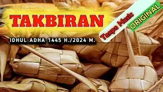 TAKBIRAN IDUL ADHA 2024 || ORIGINAL TANPA MUSIK