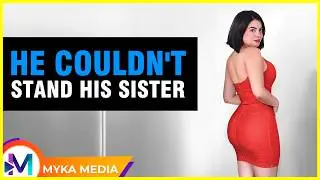 He couldn't stand his sister, but what she did to him changed his life forever