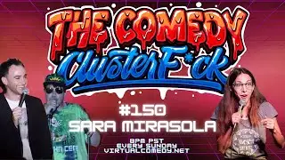 The Comedy Clusterf*ck #150: Sara Sometimes