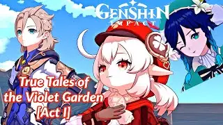 【Genshin Impact】True Tales of the Violet Garden [Act I]
