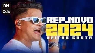 HEITOR COSTA 2024 - REPERTÓRIO NOVO - MÚSICAS NOVAS - HEITOR COSTA - ATUALIZADO 2024 - CD NOVO