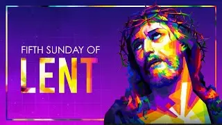 The Healing Eucharist Mass (Fifth Sunday of Lent) March 21, 2021