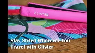 Pack Some Styling Power in Your Bag with Glister