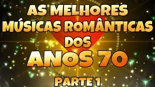As Melhores Músicas Românticas Internacionais dos Anos 70 (com nome) - Love Songs 70s - Parte 1