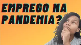 Como eu consegui EMPREGO NA PANDEMIA?
