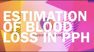 ESTIMATION OF BLOOD LOSS IN PPH