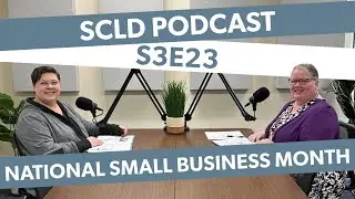 SCLD Podcast: Season 3, Episode 23—National Small Business Month (Apr 1 2024)