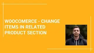 How to change related products under the main product in woocommerce WordPress