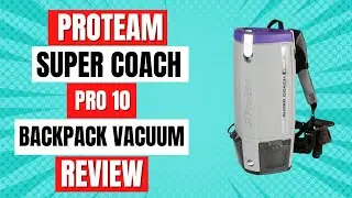 ProTeam Super Coach Pro 10 Backpack Vacuum Review