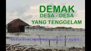 Desa - desa  yang Tenggelam di Demak, pertanda munculnya kembali Selat Muria ?
