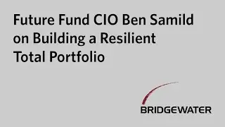Future Fund CIO Ben Samild on Building a Resilient Total Portfolio